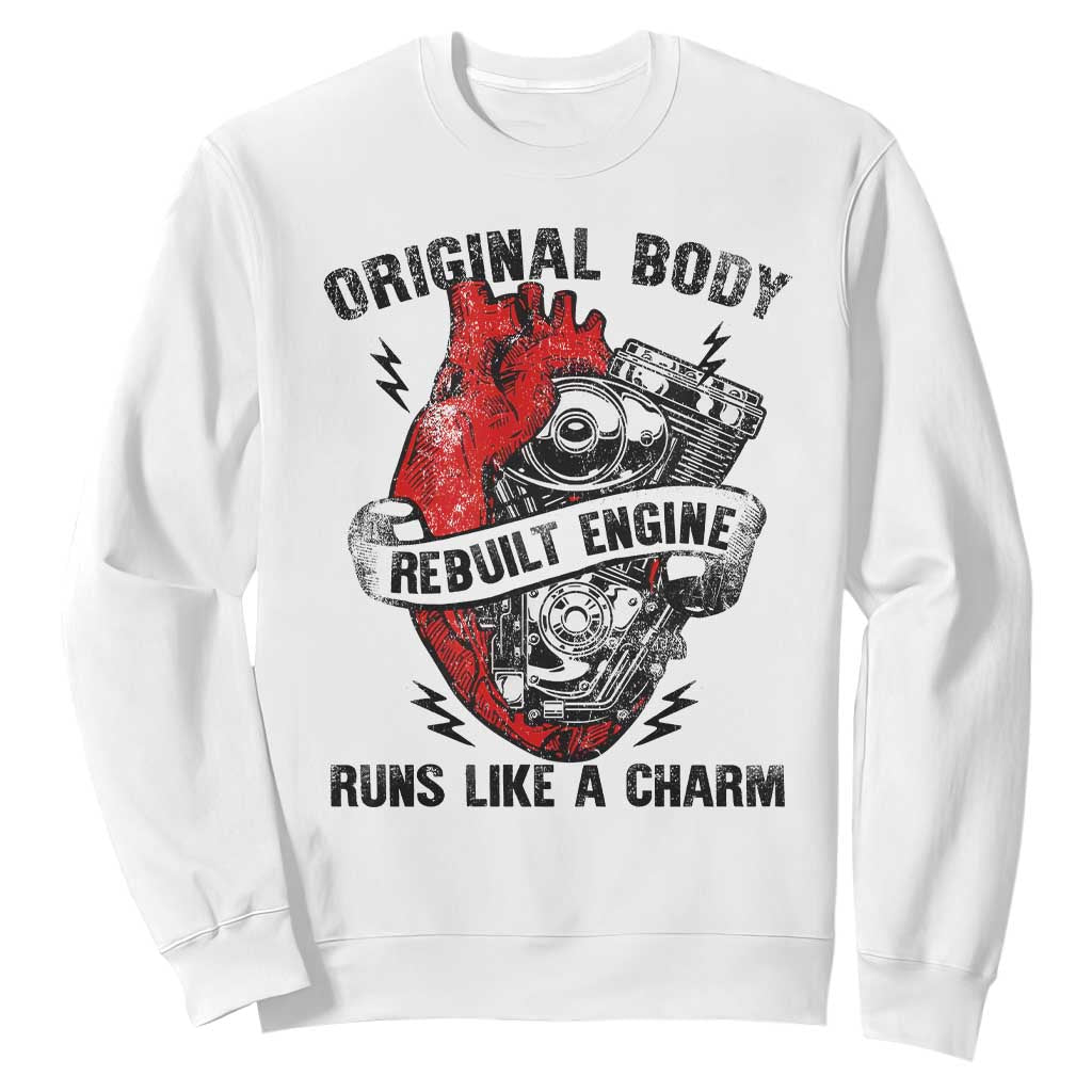 Funny Heart Surgery Sweatshirt Original Body Rebuilt Engine Runs Like A Charm Mechanical Heart TS11 White Print Your Wear