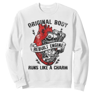 Funny Heart Surgery Sweatshirt Original Body Rebuilt Engine Runs Like A Charm Mechanical Heart TS11 White Print Your Wear