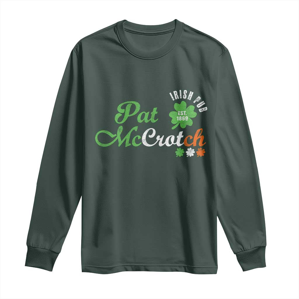 Pat McCrotch Irish Pub Long Sleeve Shirt St Patricks Day Drinking Humor TS11 Dark Forest Green Print Your Wear