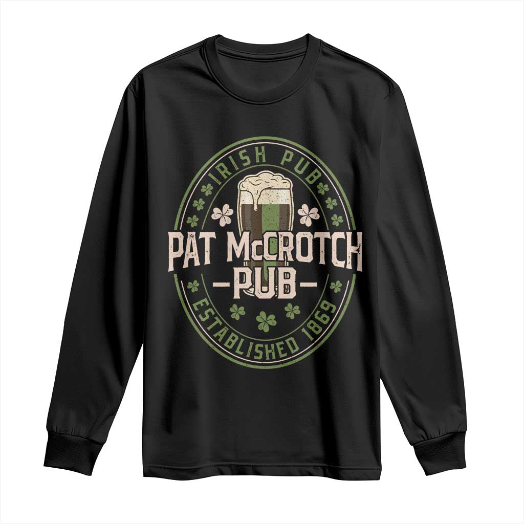 Funny Pat McCrotch Irish Pub Long Sleeve Shirt St Patricks Day Adult Humor Party Drinking TS11 Black Print Your Wear