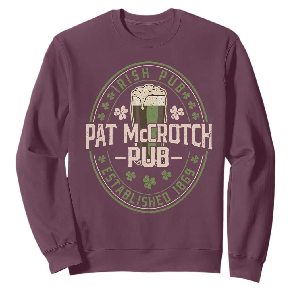 Funny Pat McCrotch Irish Pub Sweatshirt St Patricks Day Adult Humor Party Drinking TS11 Maroon Print Your Wear