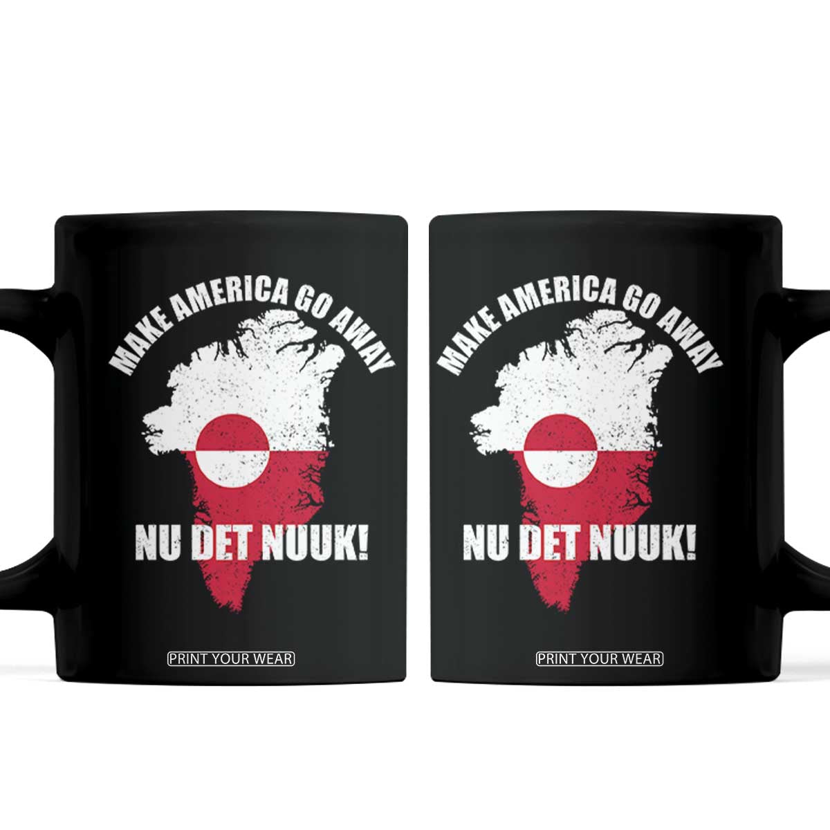 Nu Det Nuuk Make America Go Away Coffee Mug Support Greenland Political Statement TS11 Black Print Your Wear