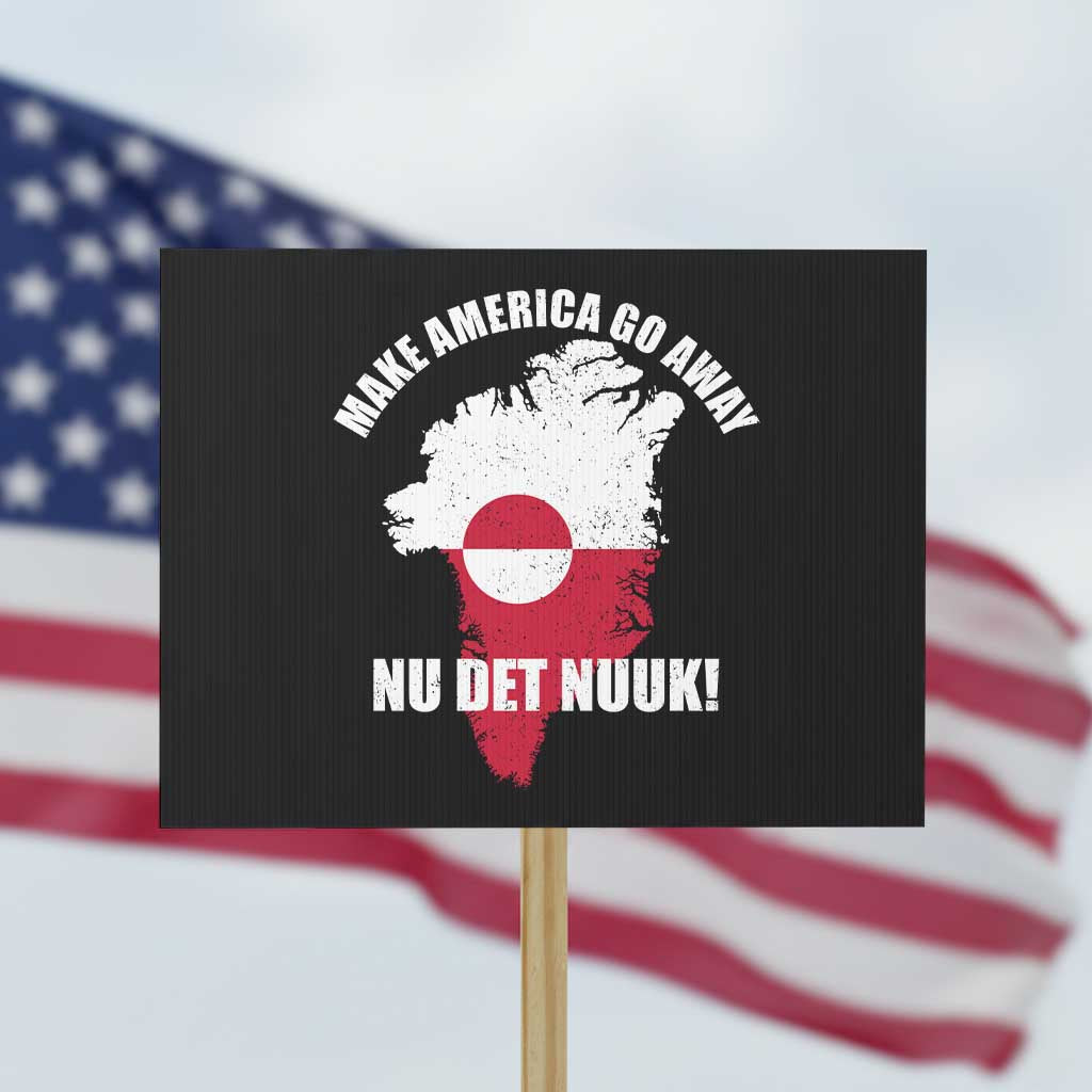 Nu Det Nuuk Make America Go Away Protest Sign Support Greenland Political Statement TS11 Horizontal 18