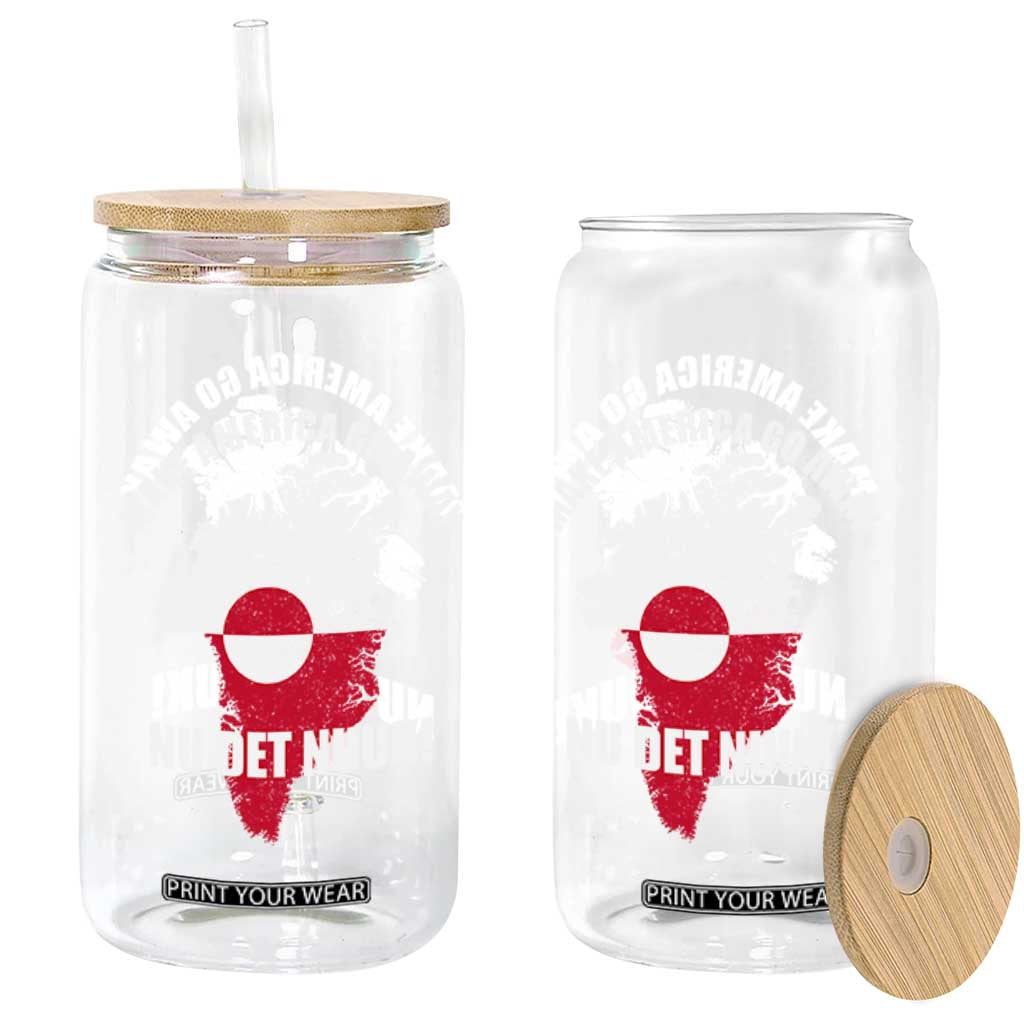 Nu Det Nuuk Make America Go Away Glass Can Support Greenland Political Statement TS11 Print Your Wear