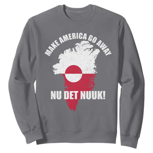 Nu Det Nuuk Make America Go Away Sweatshirt Support Greenland Political Statement TS11 Charcoal Print Your Wear