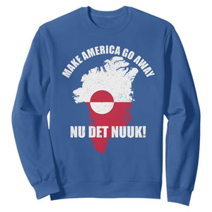 Nu Det Nuuk Make America Go Away Sweatshirt Support Greenland Political Statement TS11 Royal Blue Print Your Wear