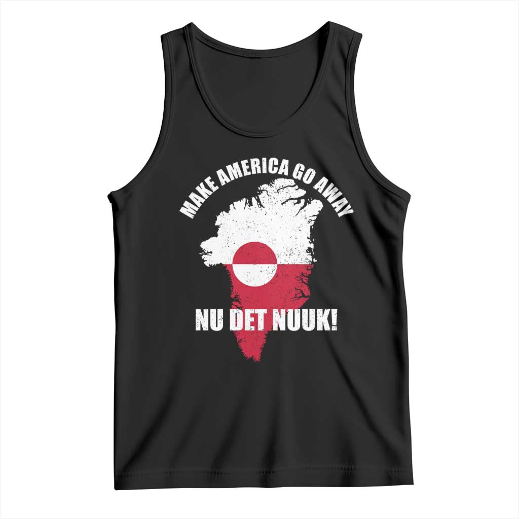 Nu Det Nuuk Make America Go Away Tank Top Support Greenland Political Statement TS11 Black Print Your Wear