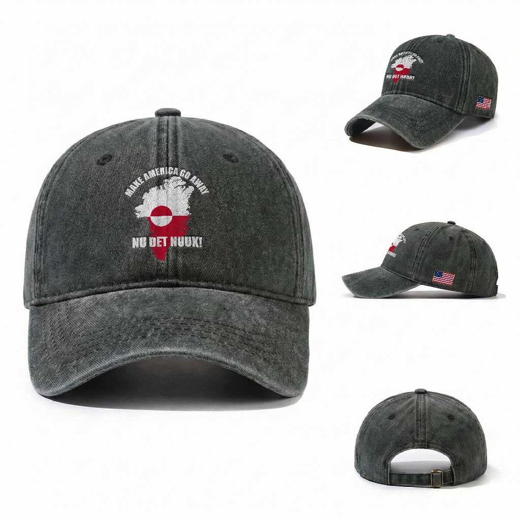 Nu Det Nuuk Make America Go Away Washed Cotton Baseball Cap Support Greenland Political Statement TS11 Washed Cap Universal Fit Dark Green Print Your Wear