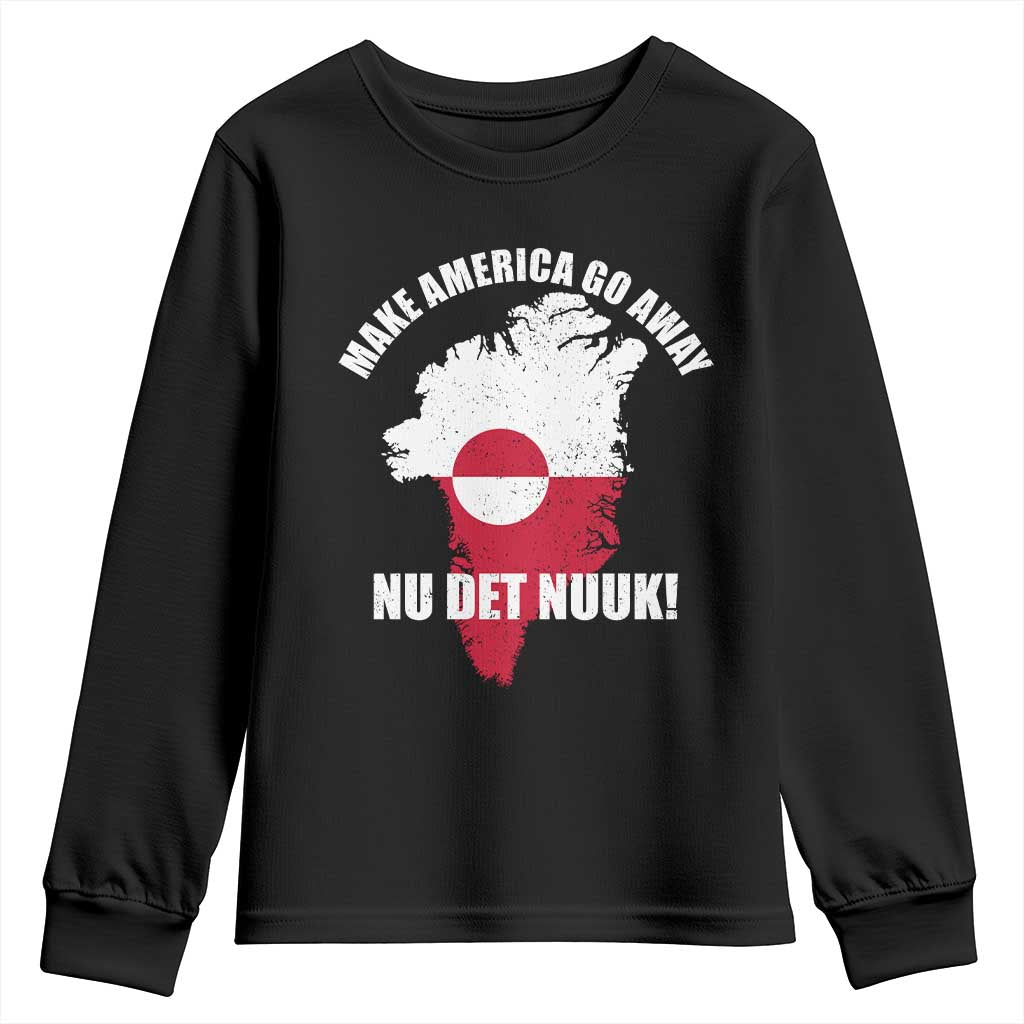 Nu Det Nuuk Make America Go Away Youth Sweatshirt Support Greenland Political Statement TS11 Black Print Your Wear