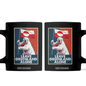 Leave Greenland Alone Coffee Mug Polar Bear Holding Flag Greenlanders Supports TS11 Black Print Your Wear