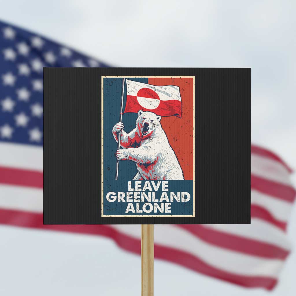 Leave Greenland Alone Protest Sign Polar Bear Holding Flag Greenlanders Supports TS11 Horizontal 18
