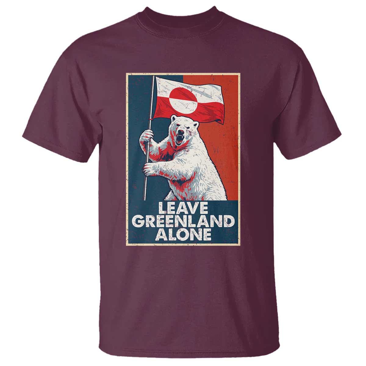 Leave Greenland Alone T Shirt Polar Bear Holding Flag Greenlanders Supports TS11 Maroon Print Your Wear