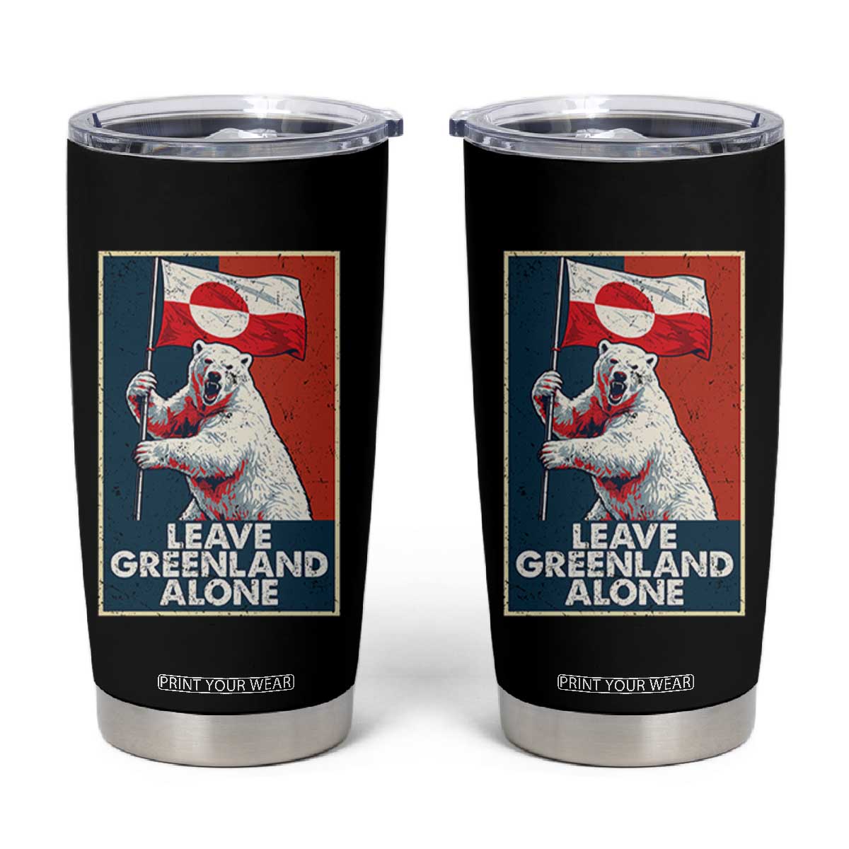 Leave Greenland Alone Tumbler Cup Polar Bear Holding Flag Greenlanders Supports TS11 Black Print Your Wear