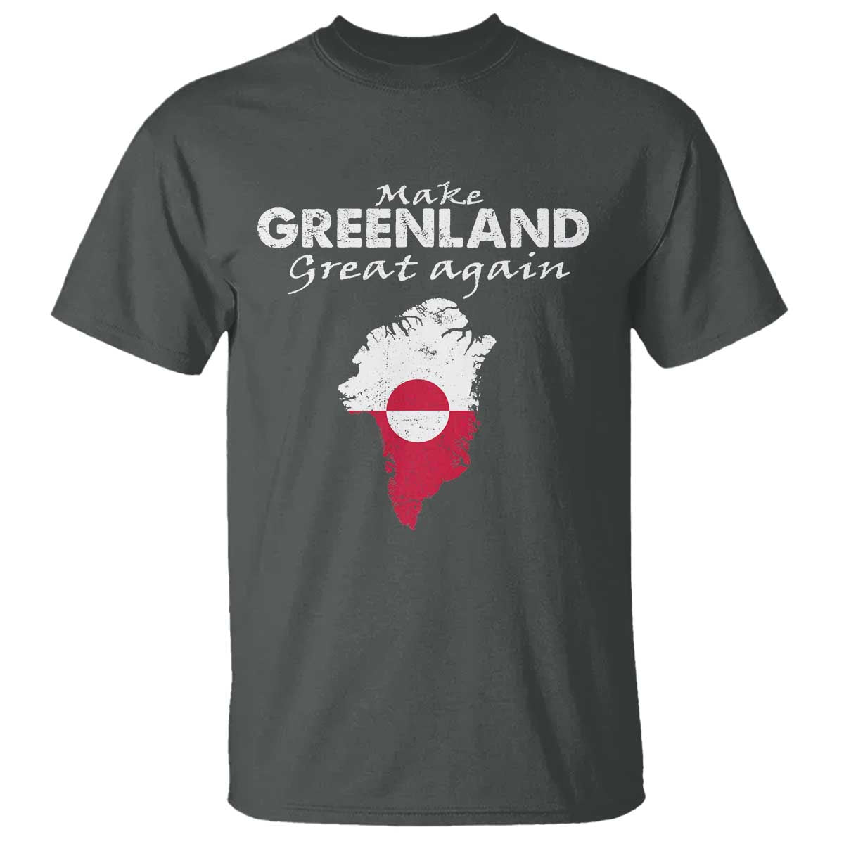 Make Greenland Great Again T Shirt Act USA 51st State Greenland TS11 Dark Heather Print Your Wear