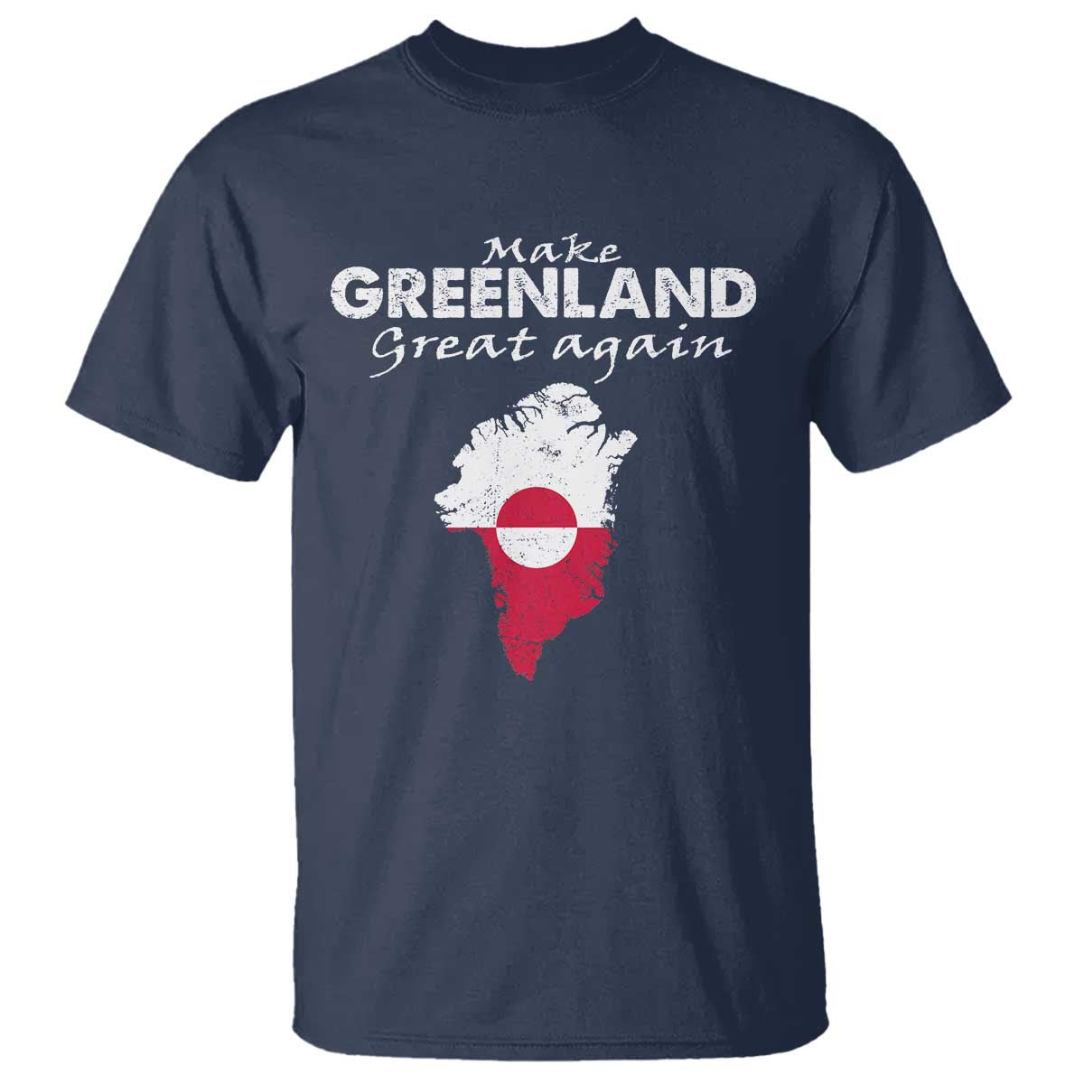 Make Greenland Great Again T Shirt Act USA 51st State Greenland TS11 Navy Print Your Wear