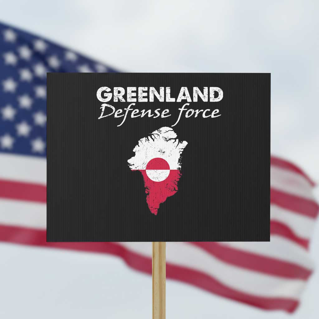 Greenland Defense Force Protest Sign Political Statement Greenland Policy TS11 Horizontal 18