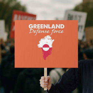 Greenland Defense Force Protest Sign Political Statement Greenland Policy TS11 Horizontal 18" × 24" Orange Print Your Wear