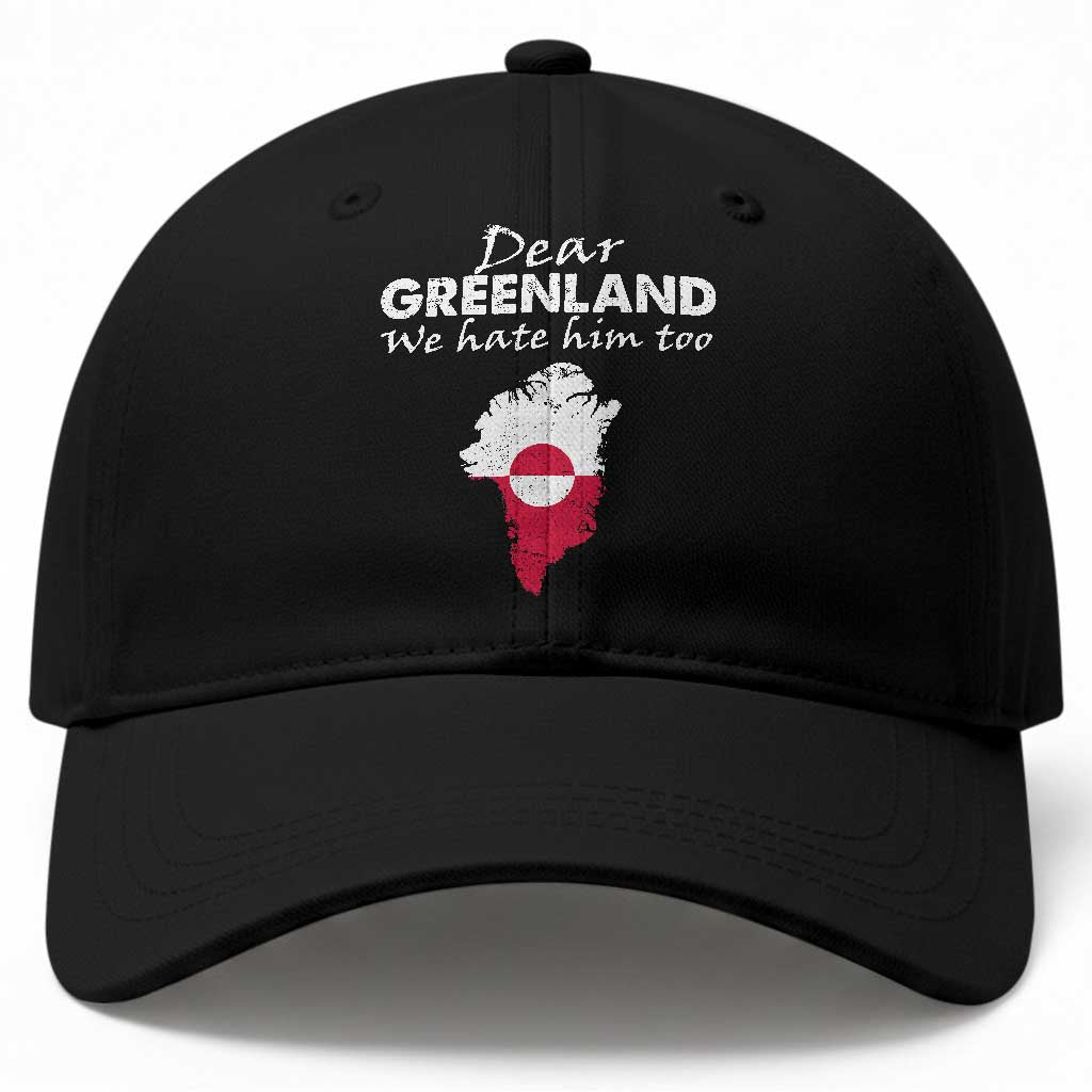 Dear Greenland We Hate Him Too Baseball Cap Greenland Political Protest TS11 Print Your Wear