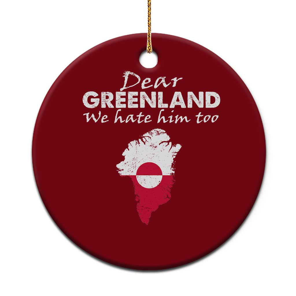 Dear Greenland We Hate Him Too Ceramic Ornament Greenland Political Protest TS11 1pc Red Print Your Wear