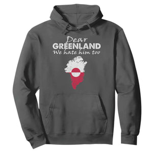 Dear Greenland We Hate Him Too Hoodie Greenland Political Protest TS11 Dark Heather Print Your Wear
