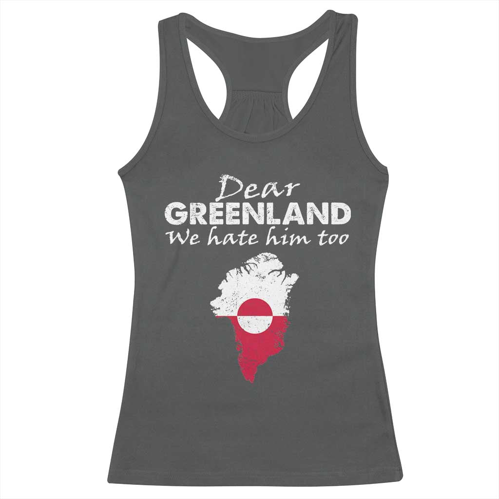 Dear Greenland We Hate Him Too Racerback Tank Top Greenland Political Protest TS11 Dark Heather Print Your Wear