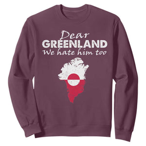 Dear Greenland We Hate Him Too Sweatshirt Greenland Political Protest TS11 Maroon Print Your Wear