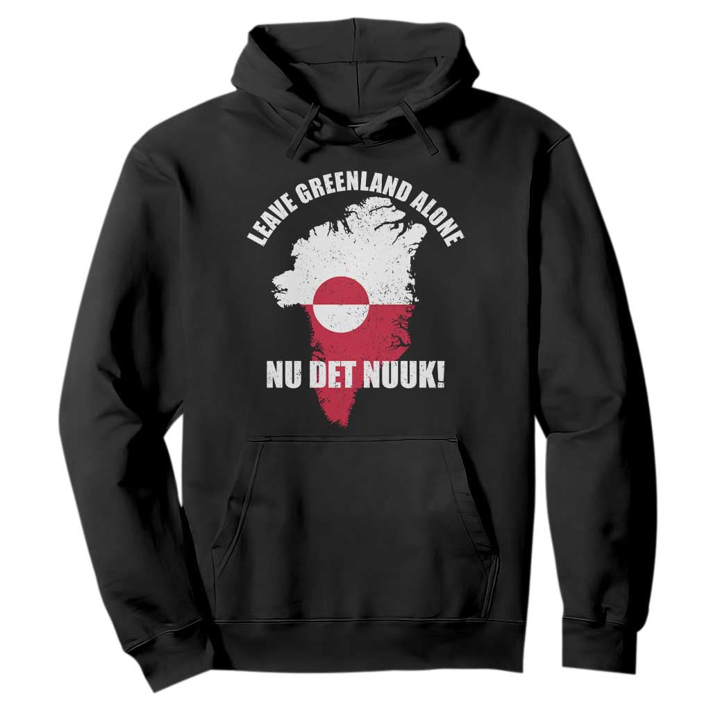 Nu Det Nuuk Leave Greenland Alone Hoodie Political Statement Greenland Policy TS11 Black Print Your Wear
