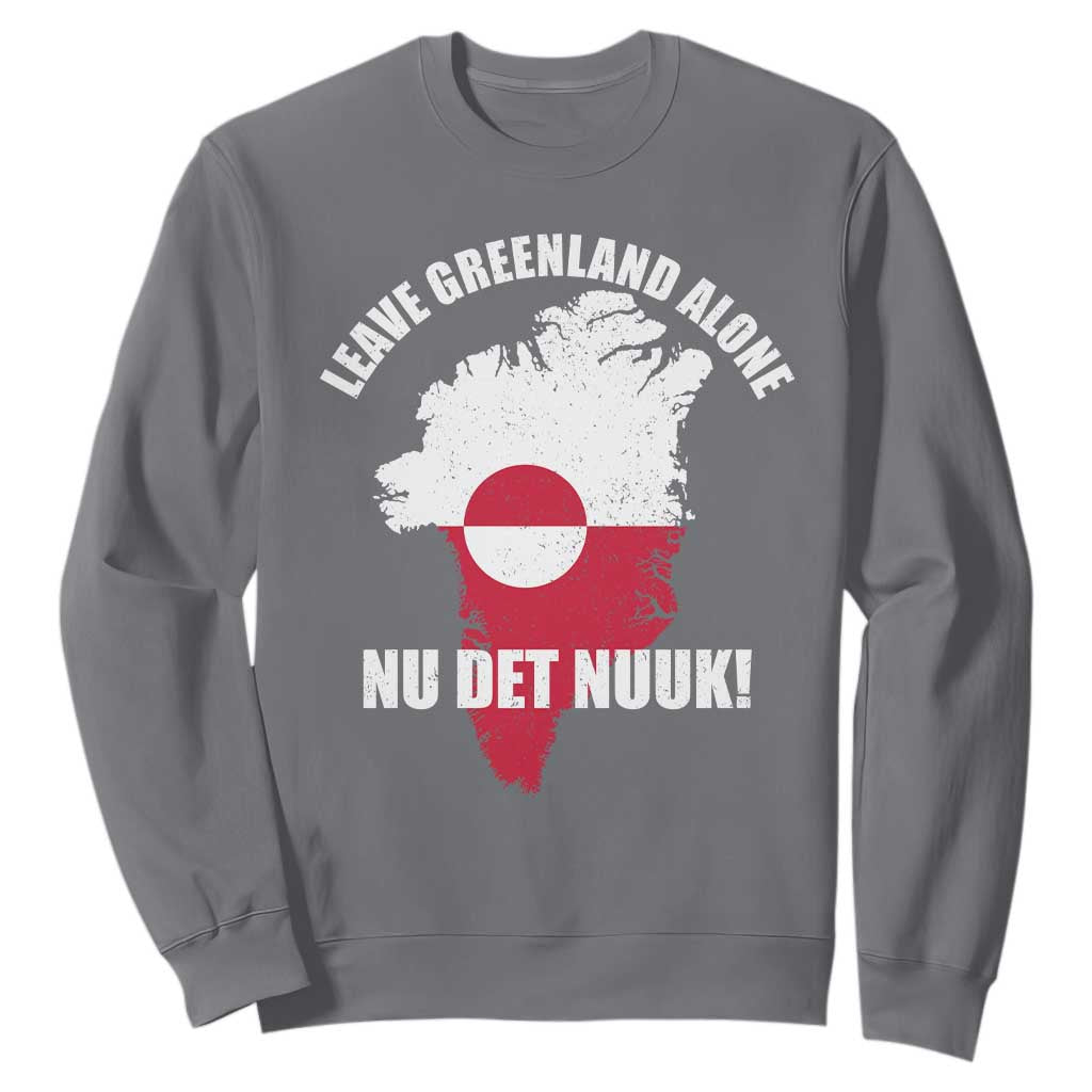 Nu Det Nuuk Leave Greenland Alone Sweatshirt Political Statement Greenland Policy TS11 Charcoal Print Your Wear