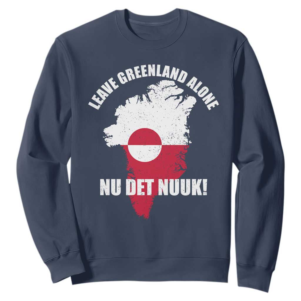 Nu Det Nuuk Leave Greenland Alone Sweatshirt Political Statement Greenland Policy TS11 Navy Print Your Wear