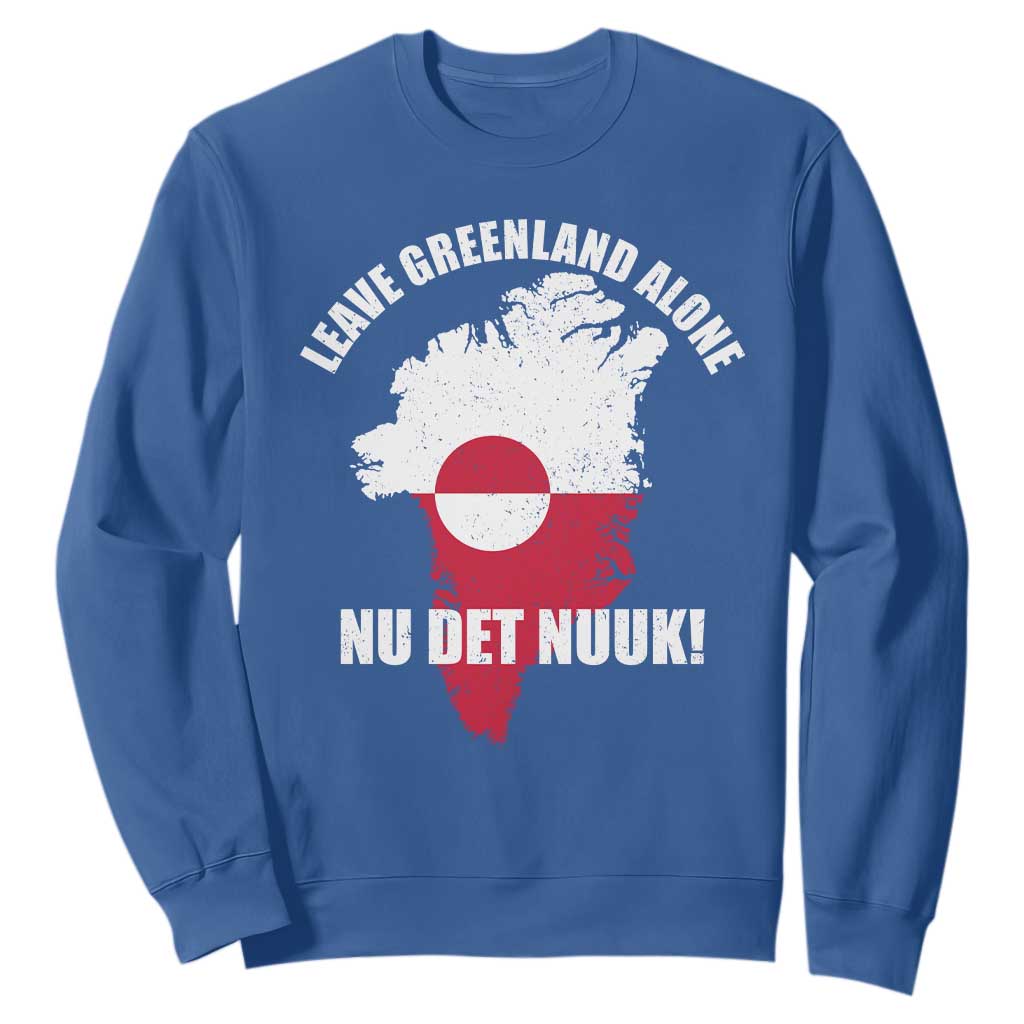 Nu Det Nuuk Leave Greenland Alone Sweatshirt Political Statement Greenland Policy TS11 Royal Blue Print Your Wear