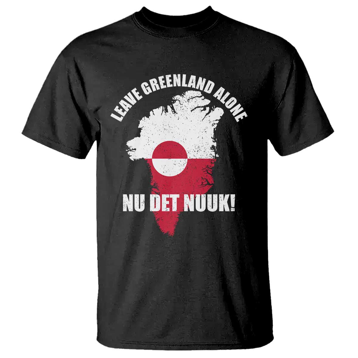 Nu Det Nuuk Leave Greenland Alone T Shirt Political Statement Greenland Policy TS11 Black Print Your Wear