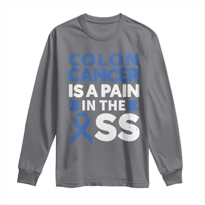 Colon Cancer Is A Pain In The Ass Long Sleeve Shirt Colorectal Cancer Awareness TS11 Charcoal Print Your Wear