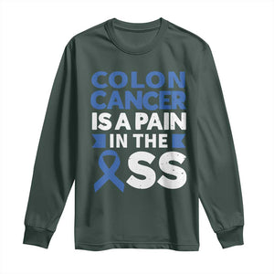 Colon Cancer Is A Pain In The Ass Long Sleeve Shirt Colorectal Cancer Awareness TS11 Dark Forest Green Print Your Wear