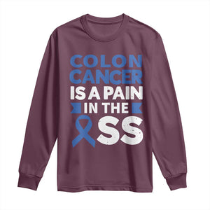 Colon Cancer Is A Pain In The Ass Long Sleeve Shirt Colorectal Cancer Awareness TS11 Maroon Print Your Wear