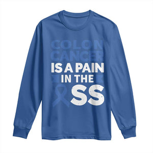 Colon Cancer Is A Pain In The Ass Long Sleeve Shirt Colorectal Cancer Awareness TS11 Royal Blue Print Your Wear