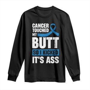 Colon Cancer Awareness Long Sleeve Shirt Cancer Touched My Butt So I Kicked It's Ass Dark Blue Ribbon TS11 Black Print Your Wear