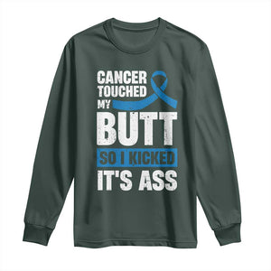 Colon Cancer Awareness Long Sleeve Shirt Cancer Touched My Butt So I Kicked It's Ass Dark Blue Ribbon TS11 Dark Forest Green Print Your Wear