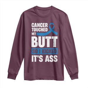 Colon Cancer Awareness Long Sleeve Shirt Cancer Touched My Butt So I Kicked It's Ass Dark Blue Ribbon TS11 Maroon Print Your Wear