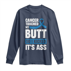 Colon Cancer Awareness Long Sleeve Shirt Cancer Touched My Butt So I Kicked It's Ass Dark Blue Ribbon TS11 Navy Print Your Wear