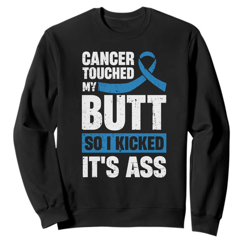 Colon Cancer Awareness Sweatshirt Cancer Touched My Butt So I Kicked It's Ass Dark Blue Ribbon TS11 Black Print Your Wear