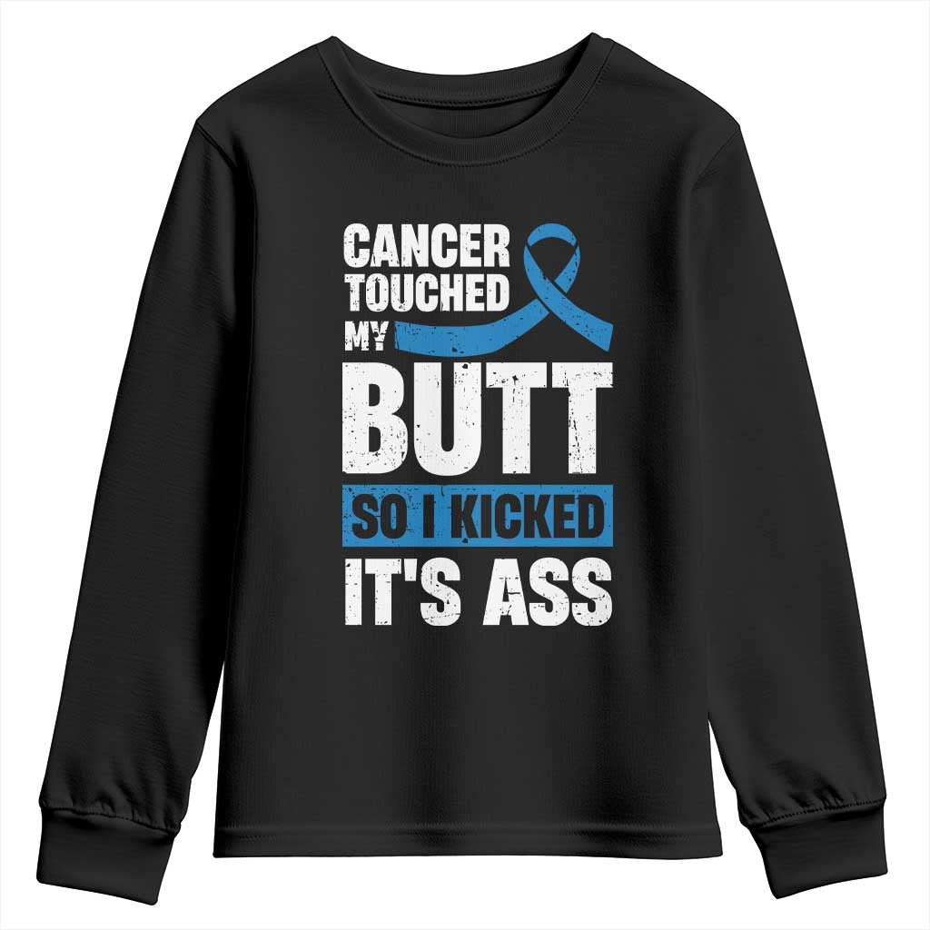 Colon Cancer Awareness Youth Sweatshirt Cancer Touched My Butt So I Kicked It's Ass Dark Blue Ribbon TS11 Black Print Your Wear