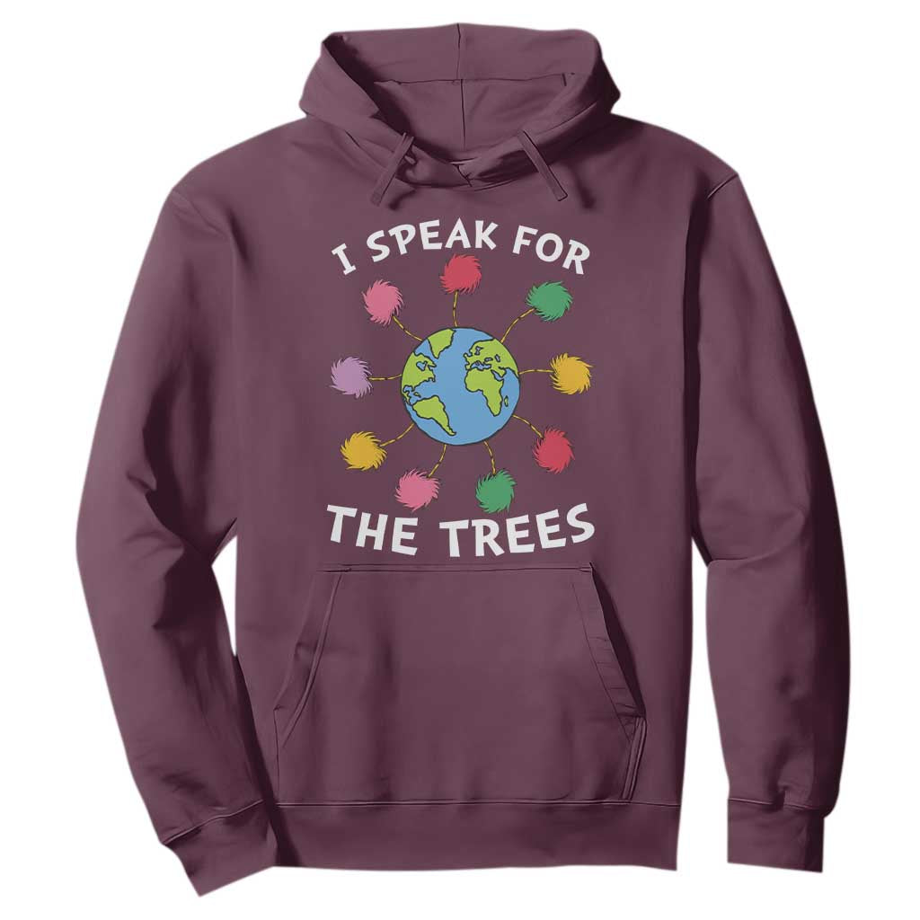 Funny Earth Day I Speak For The Trees Planet Hoodie Hippie TS11 Maroon Print Your Wear