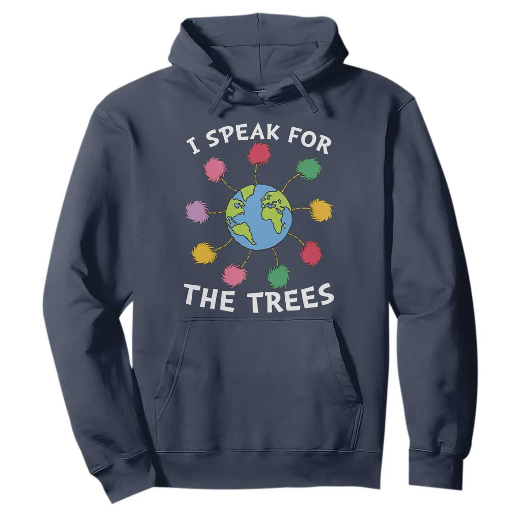 Funny Earth Day I Speak For The Trees Planet Hoodie Hippie TS11 Navy Print Your Wear