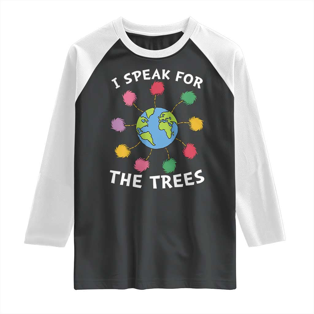 Funny Earth Day I Speak For The Trees Planet Raglan Shirt Hippie TS11 Black White Print Your Wear