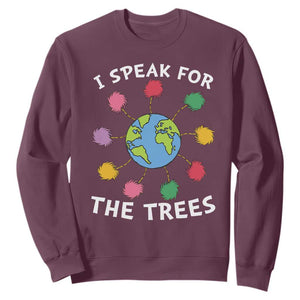 Funny Earth Day I Speak For The Trees Planet Sweatshirt Hippie TS11 Maroon Print Your Wear