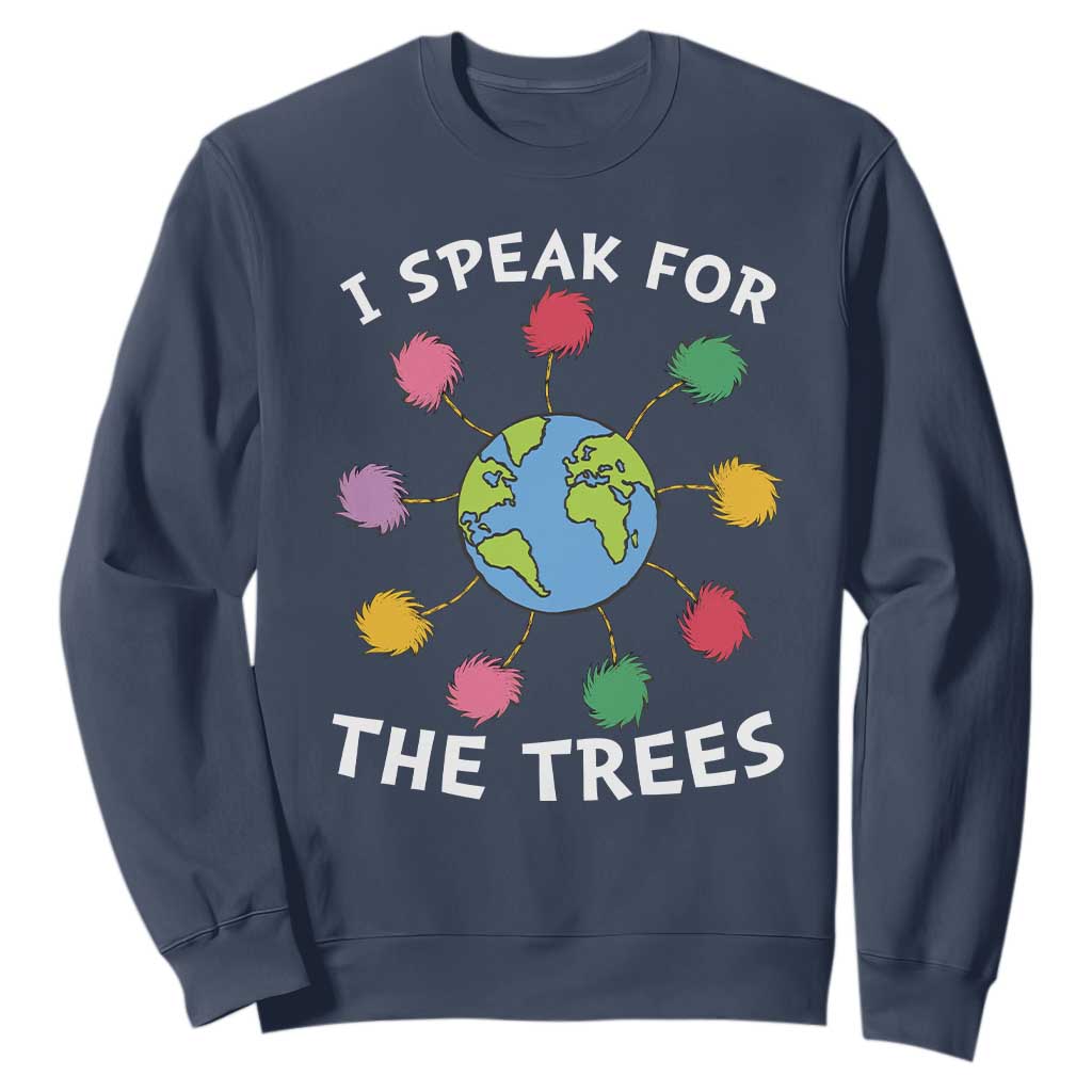 Funny Earth Day I Speak For The Trees Planet Sweatshirt Hippie TS11 Navy Print Your Wear