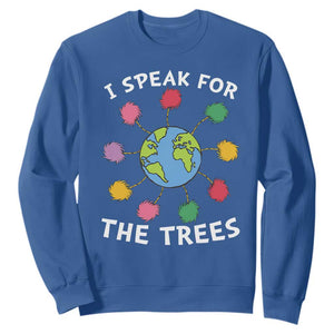 Funny Earth Day I Speak For The Trees Planet Sweatshirt Hippie TS11 Royal Blue Print Your Wear
