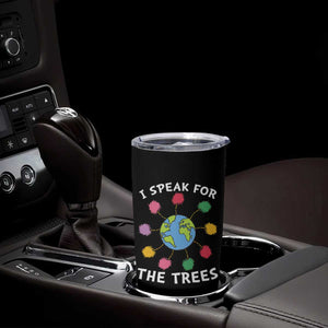 Funny Earth Day I Speak For The Trees Planet Tumbler Cup Hippie TS11 Print Your Wear