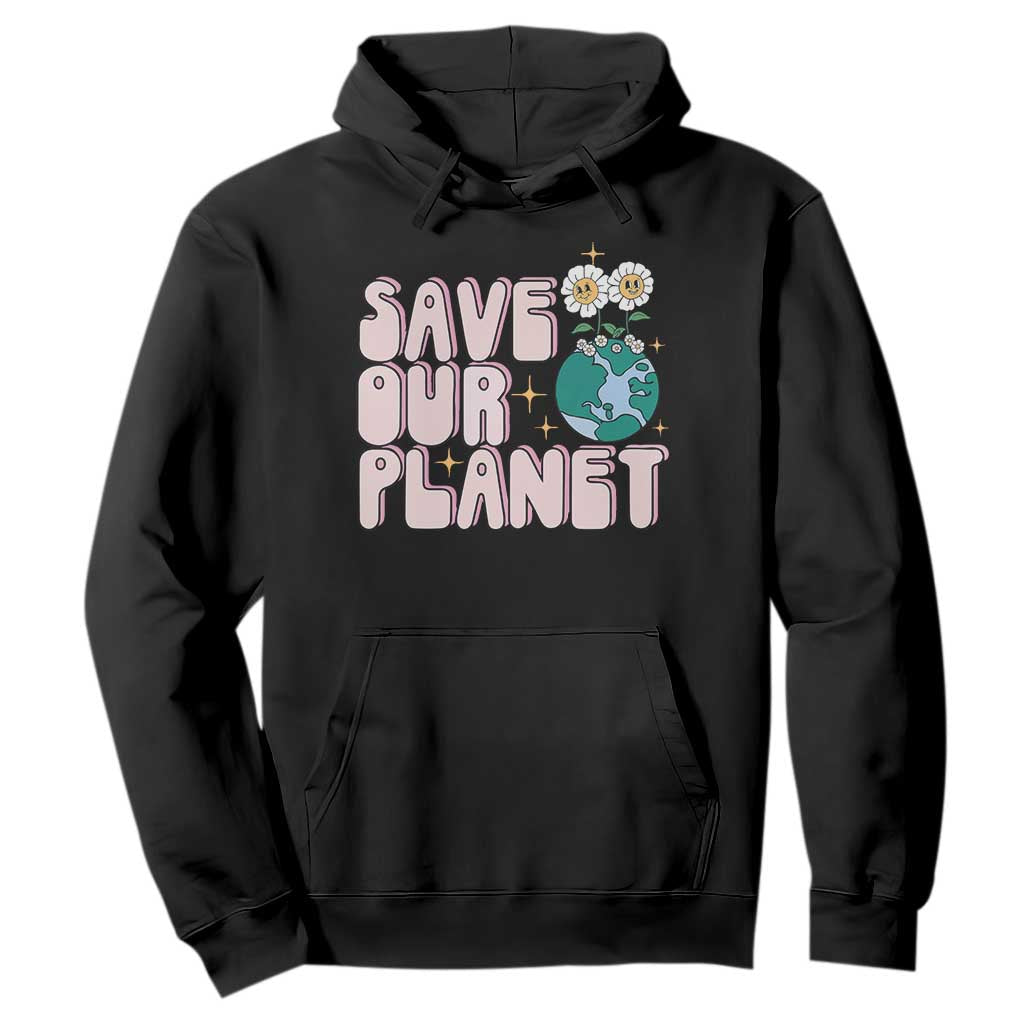 Earth Day Save Our Planet Hoodie Cute Retro Groove Flower TS11 Black Print Your Wear