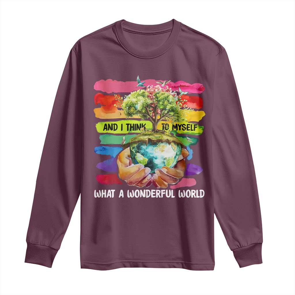 And I Think To Myself What A Wonderful World Earth Day Long Sleeve Shirt TS11 Maroon Print Your Wear